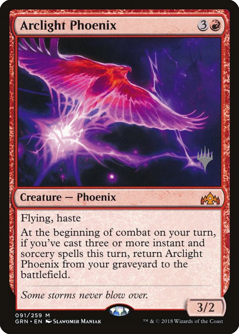 Arclight Phoenix {3}{R} - Creature — Phoenix - Flying, haste At the beginning of combat on your turn, if you've cast three or more instant and sorcery spells this turn, return this card from your graveyard to the battlefield. - 3/2