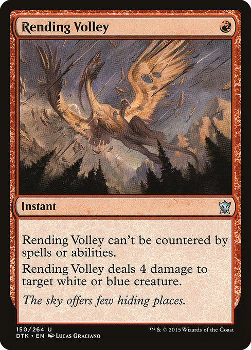 Rending Volley {R} - Instant - This spell can't be countered. Rending Volley deals 4 damage to target white or blue creature.