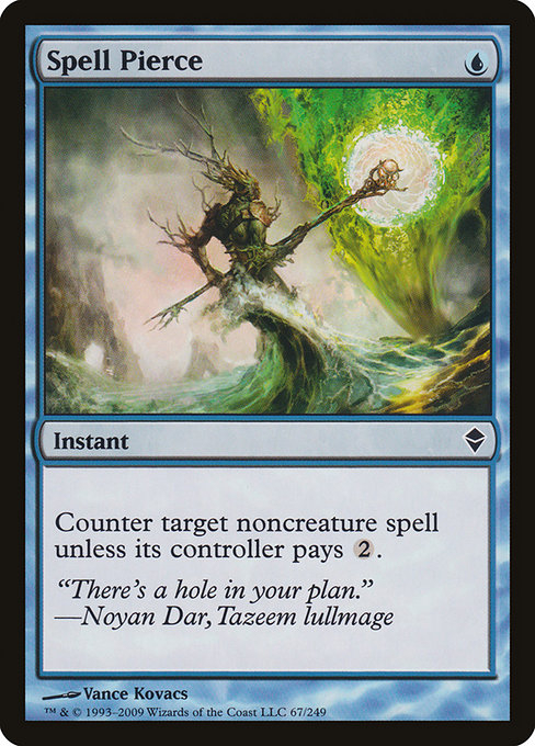 Spell Pierce {U} - Instant - Counter target noncreature spell unless its controller pays {2}.